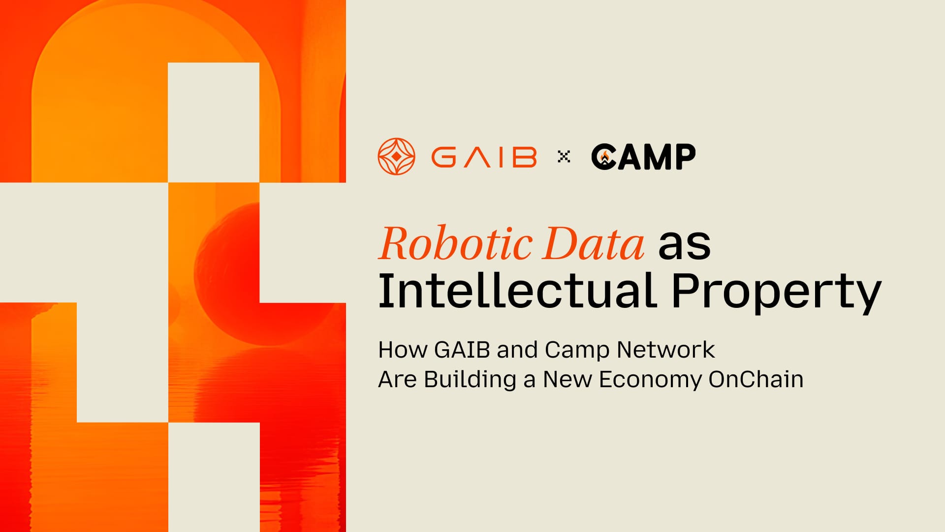 GAIB x Camp | Robotic Data as Intellectual Property: How GAIB and Camp Network Are Building a New Economy On-Chain