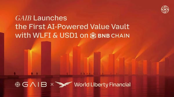 GAIB Launches the First AI-Powered Real Yield Vault in Partnership with WLFI & USD1 on BNB Chain